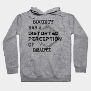 Society Has A Distorted Perception Of Beauty - Black Style Hoodie